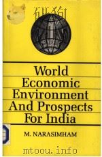 WORLD ECONOMIC ENVIRONMENT AND PROSPECTS FOR INDIA PDF电子版封面 M.NARASIMHAM