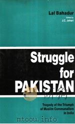 STRUGGLE FOR PAKISTAN TRAGEDY OF THE TRIUMPH OF MUSLIM COMMUNALISM IN INDIA 1906-1947 PDF电子版封面 J.C.JOHARI