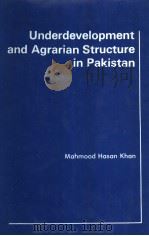 UNDERDEVELOPMENT AND AGRARIAN STRUCTURE IN PAKISTAN PDF电子版封面 086531134X MAHMOOD HASAN KHAN