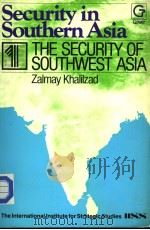SECURITY IN SOUTHERN ASIA 1 THE SECURITY OF SOUTHWEST ASIA PDF电子版封面 0566006510