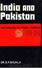 INDIA AND PAKISTAN THE ORIGINS OF ARMED CONFLICT PDF电子版封面 DR.S.P.SHUKLA