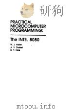 PRACTICAL MICROCOMPUTER PROGRAMMING:The INTEL 8080 PDF电子版封面 W.J.Weller A.V.Shatzel H.Y.N