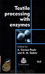 Textile Processing With Enzymes PDF电子版封面 0849317762 A.Cavaco-Paulo and G.M.Gubitz