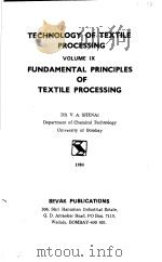 TECHNOLOGY OF TEXTILE PROCESSING VOLUME IX FUNDAMENTAL PRINCIPLES OF TEXTILE PROCESSING PDF电子版封面 DR.V.A.SHENAI
