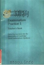 CAMBRIDGE PROFICIENCY EXAMINATION PRACTICE 1 TEACHER‘S BOOK PDF电子版封面 0521263565 LEO JONES FOR THD UNIVERSITY O
