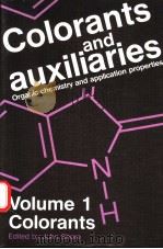 COLORANTS AND AUXILIARIES ORGANIC CHEMISTRY AND APPLICATION PROPERTIES VOLUME 1-COLORANTS PDF电子版封面 0901956511
