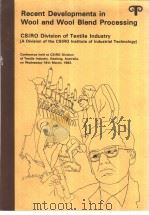 CSIRO DIVISION OF TEXTILE INDUSTRY RECENT DEVELOPMENTS IN WOOL AND WOOL-BLEND PROCESSING PDF电子版封面 0643035257