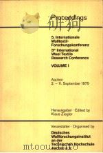 PROCEEDINGS 5.INTERNATIONALE WOIITEXTIL-FORSCHUNGSKONFERENZ 5 TH INTERNATIONAL WOOL TEXTILE RESEARCH     PDF电子版封面    KLAUS ZIEGLER 