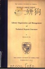 LIBRARY ORGANIZATION AND MANAGEMENT OF TECHNICAL REPORTS LITERATURE PDF电子版封面 BERNARD M.FRY