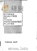 STRESS ANALYSIS OF THICK PERFORATED PLATES PDF电子版封面 0877620997 THOMAS SLOT