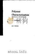 Polymer Characterization PHYSICAL TECHNIQUES PDF电子版封面 0412271605 D.CAMPBELL J.B.WHITE