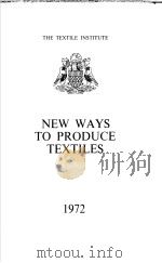 THE TEXTILE INSTITUTE NEW WAYS TO PRODUCE TEXTILES 1972 PDF电子版封面