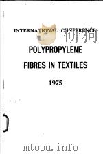INTERNATIONAL CONFERENCE POLYPROPYLENE FIBRES IN TEXTILES 1975 PDF电子版封面