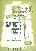 SELECTED PAPERS OF SYNTHETIC FIBRES SECTION 4 PDF电子版封面