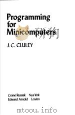 Programming for Minicomputers PDF电子版封面 0713127074 J.C.CLULEY