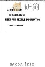A BRIEF GULDE TO SOUREES OF FIBER & TEXTILE INFOR-MATION PDF电子版封面 0878150099 HELEN G.SOMMAR