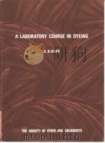 A Laboratory Course in Dyeing PDF电子版封面