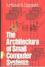 The Architecture of Small Computer Systems PDF电子版封面 0130447684 ARTHUR G.LIPPIATT