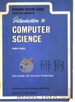 SCHAUM‘S OUTLINE OF THEORY AND PROBLEMS OF Introduction to COMPUTER SCIENCE PDF电子版封面 0070551952 FRANCIS SCHEID