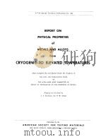 REPORT ON PHYSICAL PROPERTIES of METALS AND ALLORS from CRYOGENIC TO ELEVATED TEMOPERATURES     PDF电子版封面    E.A.ELDRIDGE  H.W.DEEM 