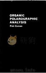 ORGANIC POLAROGRAPHIC ANALYSIS PDF电子版封面 PETR ZUMAN