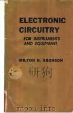Electronic Circuitry for Instruments and Equipment PDF电子版封面 MILTON H.ARONSON