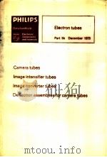PHILIPS CAMERA TUBES IMAGE INTENSIFIER TUBES PART 5B DECEMBER 1973 PDF电子版封面