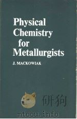Physical Chemistry for Metallurgists PDF电子版封面 J.MACKOWIAK