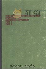 THIRD EUROPEAN POWDER METALLURGY SYMPOSIUM 1971 COMFERENCE SUPPLEMENT PART 1 PART 2 PDF电子版封面