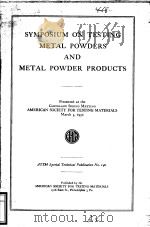 SMYPOSIUM ON TESTING METAL POWDERS AND METAL POWDER PRODUCTS     PDF电子版封面     