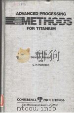 ADVANCED PROCESSING METHODS FOR TITANIUM PDF电子版封面 0895203952 DENNIS F.HASSON AND C.H.HAMILT