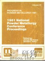PROGRESS IN POWDER METALLURGY VOLUME 37 1981 NATIONAL POWDER METALLURGY CONFER METALLURGY CONFERENCE PDF电子版封面