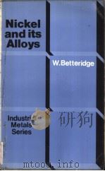 INDUSTRIAL METALS SERIES Nickel and its Alloys PDF电子版封面 0712109471 W.Betteridge