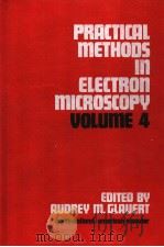 PRACTICAL METHODS IN ELECTRON MICROSCOPY VOLUME 4 PDF电子版封面 0720442508 AUDREY M.GLAUERT