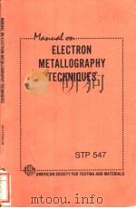 MANUAL ON ELECTRON METALLOGRAPHY TECHNIQUES PDF电子版封面 G.N.Maniar Aibert Szirmae