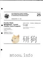 FOUNDRY WASTE MANAGEMENT-CURRENT PRACTICE,FUTURE PROSPECTS PDF电子版封面 E.NECHTELBERGER H.PUHR J.B.VON