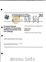 ON SOME PHYSICAL PROPERTIES OF DYNAMICALLY STRESSED AUTOMOBILE GRAY IRON CASTINGS PDF电子版封面