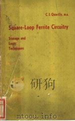 SQUARE-LOOP FEREITE CIRCUITRY STORAGE AND LOGIC TECHNIQUES PDF电子版封面 C.J.QUARTLY