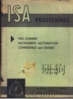 1961 PROCEEDINGS of INSTRUMENT SOCIETY OF AMERICA SUMMER INSTRUMENT-AUTOMATION CONFERENCE and EXHIBI PDF电子版封面