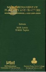MICROMECHANISMS OF PLASTICITY AND FRACTURE 1983 PDF电子版封面 0888980450 M.H.LEWIS AND D.M.R.TAPLIN