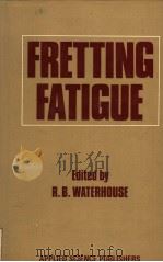 FRETTING FATIGUE PDF电子版封面 0853349320 R.B.WATERHOUSE