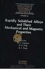MATERIALS RESEARCH SOCIETY SYMPOSIA PROCEEDINGS RAPIDLY SOLIDIFIED ALLOYS AND THEIR MECHANICAL AND PDF电子版封面 0931837235 B.C.GIESSEN D.E.POLK A.I.TAUB