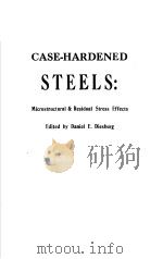 CASE-HARDENED STEELS:MICROSTRUCTURAL&RESIDUAL STRESS EFFECTS 1984 PDF电子版封面 0895204711