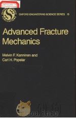 ADVANCED FRACTURE MECHANICS PDF电子版封面 0195035321 MELVIN F.KANNINEN CARL H.POPE