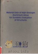 MATERIAL DATA OF HIGH-STRENGTH ALUMINIUM ALLOYS FOR DURABILITY EVALUATION OF STRUCTURES PDF电子版封面 3870171839 L.SCHWARMANN