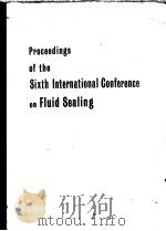 PROCEEDINGS OF THE SIXTH INTERNATIONAL CONFERENCE ON FLUID SEALING 1973 PDF电子版封面