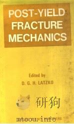 POST-YIELD FRACTURE MECHANICS PDF电子版封面 0853347751 D.G.H.LATZKO