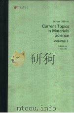 CURRENT TOPICS IN MATERIALS SCIENCE VOLUME 1 PDF电子版封面 0720407087 E.KALDIS