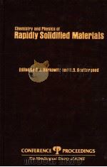 CHEMLSTRY AND PHYSICS OF RAPIDLY SOLIDIFIED MATERIALS PDF电子版封面 0895204606 B.J.BERKOWITZ R.O.SCATTERGOOD