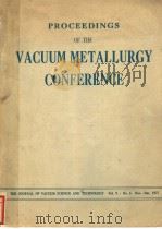 PROCEEDINGS OF THE VACUUM METALLURGY CONFERENCE THE JOURNAL OF VACUUM SCIENCE AND TECHNOLOGY 1972 PDF电子版封面